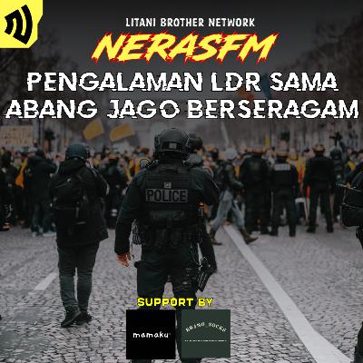 S3E12 : PENGALAMAN LDR DENGAN ABANG JAGO BERSERAGAM! S3E12 : PENGALAMAN LDR DENGAN ABANG JAGO BERSERAGAM!