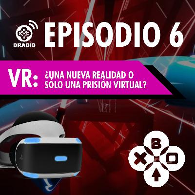 DRadio Episodio 6 - Realidad Virtual, ¿es el futuro?