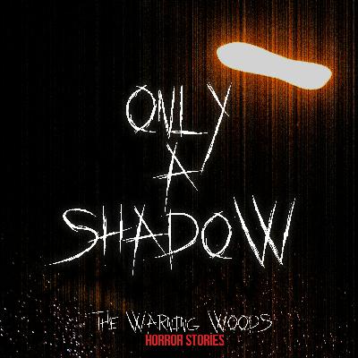 Only a Shadow
