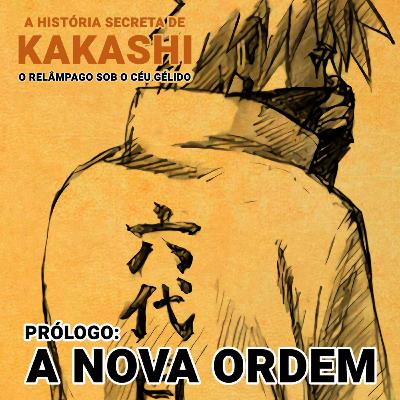 PRÓLOGO: A NOVA ORDEM - A História Secreta de Kakashi: O Relâmpago Sob o Céu Gélido