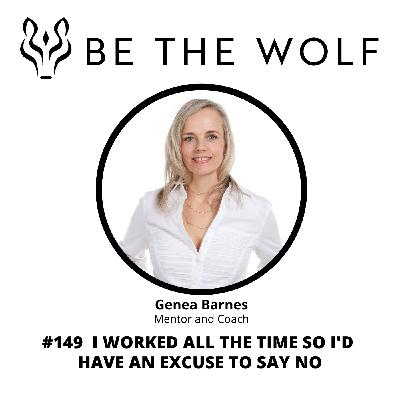 #149  I Worked All the Time So I'd Have an Excuse to Say No