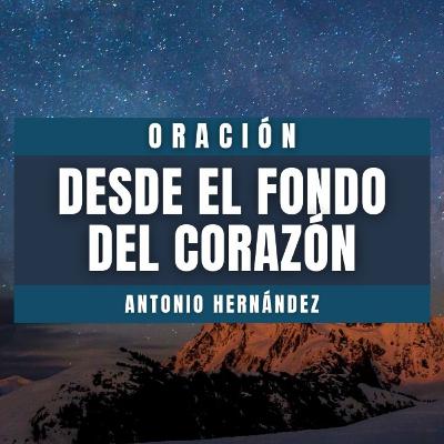 Oración, desde el fondo del corazón