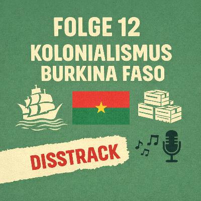 Folge 12: Kolonialismus, Burkina Faso & Bernd-Disstrack