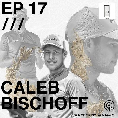 ep 17 | Caleb Bischoff