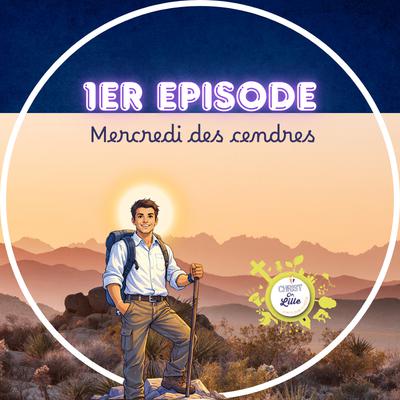 Mercredi des Cendres - Episode 1 Le Carême avec Christ On Lille