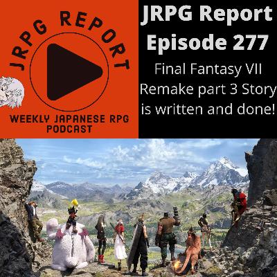 JRPG Report Episode 277 - Final Fantasy VII Remake part 3 Story is written and done!