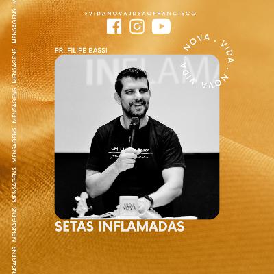 Setas inflamadas | Pr. Filipe Bassi Setas inflamadas | Pr. Filipe Bassi
