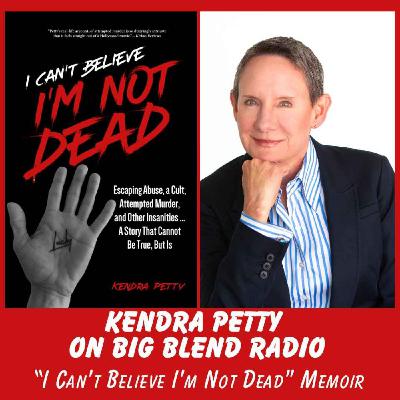 Kendra Petty - I Can’t Believe I’m Not Dead Kendra Petty - I Can’t Believe I’m Not Dead