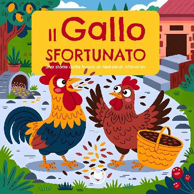 Il Gallo Sfortunato | Storie per bambini | Fiabe per bambini | Favole dal mondo raccontate