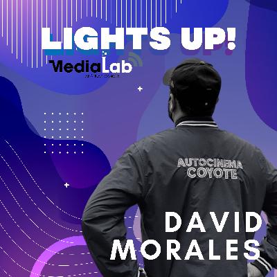 LIGHTS UP! con David Morales, Director General de Autocinema Coyote