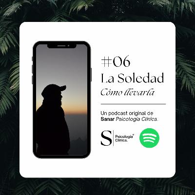 La soledad y cómo llevarla #06 La soledad y cómo llevarla #06
