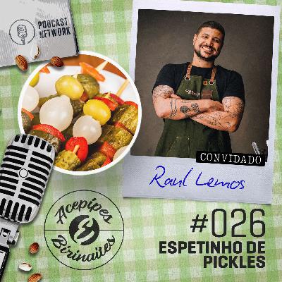 Acepipes e Birinaites #026 - Espetinho de pickles, com Raul Lemos Acepipes e Birinaites #026 - Espetinho de pickles, com Raul Lemos