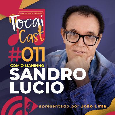 TocaiCast #011 | Sandro Lucio