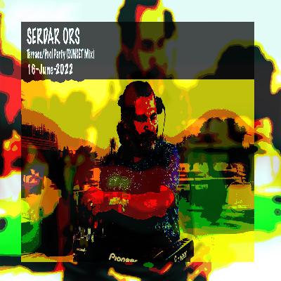 SERDAR ORS TERRACE POOL PARTY (SUNSET MIX) ISTANBUL 16 JUNE 2022 SERDAR ORS TERRACE POOL PARTY (SUNSET MIX) ISTANBUL 16 JUNE 2022