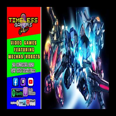 VIDEO GAMES FEATURING MECHA / ROBOTS - Timeless Gamers Show episode 157