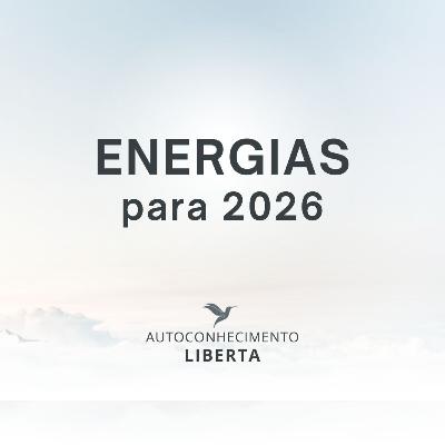 AUTOCONHECIMENTO #138 - ENERGIAS PARA 2026
