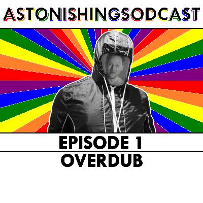Episode 1 - Overdub