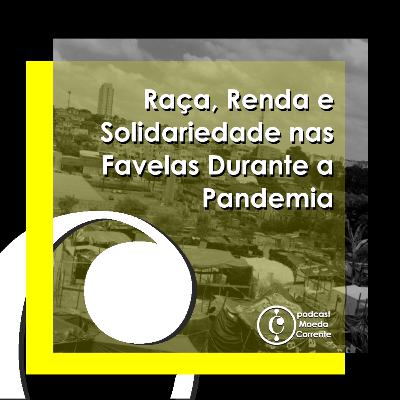 Conjunturando #10 - Raça, Renda e Solidariedade nas Favelas Durante a Pandemia Conjunturando #10 - Raça, Renda e Solidariedade nas Favelas Durante a Pandemia