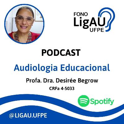 Entrevista com a Profa. Dra. Desirée Begrow sobre AUDIOLOGIA EDUCACIONAL