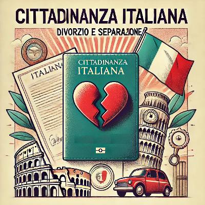 Separazione o divorzio: quali conseguenze sulla richiesta di cittadinanza italiana?