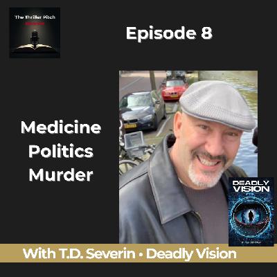 Award winning Medical Thriller Deadly Vision by T.D. Severin | Thriller Pitch Ep 8