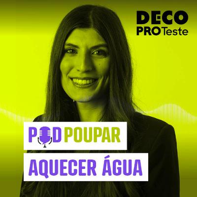 Dicas para poupar a aquecer água | POD Poupar | Ep. 30