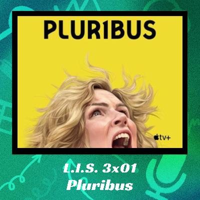 LIS 3x01 - Pluribus LIS 3x01 - Pluribus