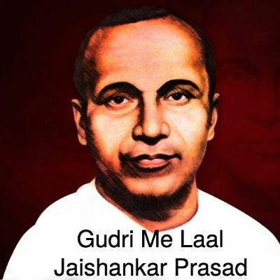 Jaishankar Prasad -- Gudri Me Laal