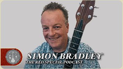 Simon Bradley - The Red Special Guitar Podcast - Episode 10