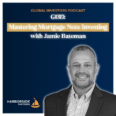 GI317: Mastering Mortgage Note Investing with Jamie Bateman