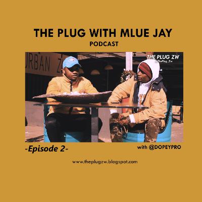 Ep 2 - #ThePlugWithMlueJay / Dopey talks to Mlue Jay on Childhood, #DonatellaAlbum and Fatherhood Ep 2 - #ThePlugWithMlueJay / Dopey talks to Mlue Jay on Childhood, #DonatellaAlbum and Fatherhood