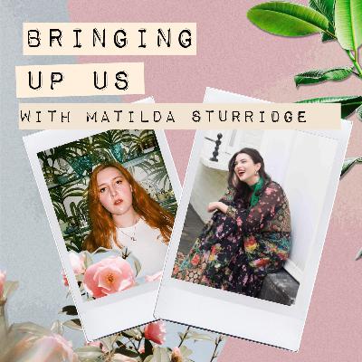 11: Matilda Sturridge (interviewed by Honey Ross)