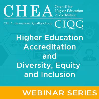 CHEA DEI Webinar Series: Higher Education Accreditation and Diversity, Equity and Inclusion