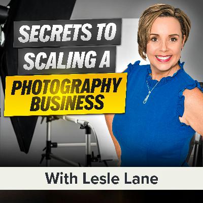 From Camera to CEO: How She Built a Scalable Photography Empire | Lesle Lane