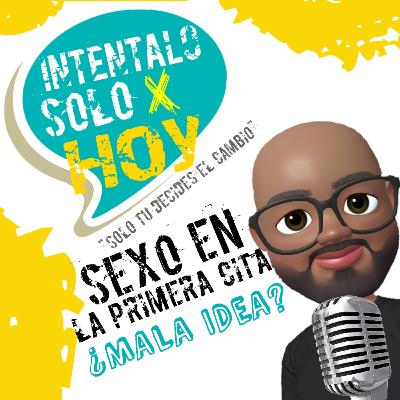 Sexo en la primera cita ¿MALA IDEA? Sexo en la primera cita ¿MALA IDEA?