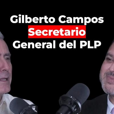 Gilberto Campos, Secretario General PLP | Libres para Elegir Ep.42