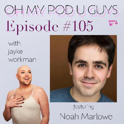 #105 Hello! it's Noah Marlowe