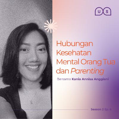 Season 2 Ep. 6 - Hubungan Kesehatan Mental Orang Tua dan Parenting Season 2 Ep. 6 - Hubungan Kesehatan Mental Orang Tua dan Parenting