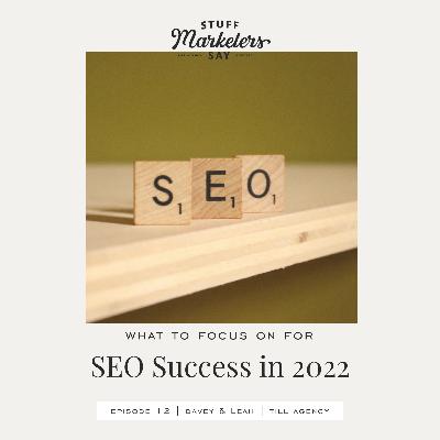 Episode 12: Davey, Leah, Till Agency: What to Focus on for SEO Success in 2022
