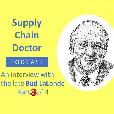 Supply Chain Thought Leader: An interview with the late Bud LaLonde (3 of 4)
