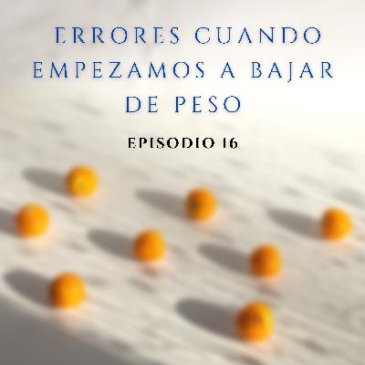 16. Errores cuando empezamos a bajar de peso