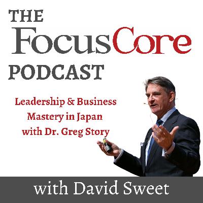 Leadership and Business Mastery in Japan, with Dr. Greg Story