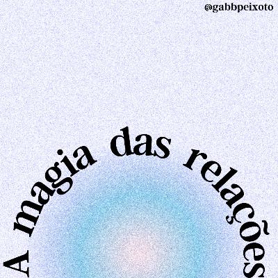 A magia das relações
