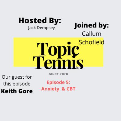 Episode 5- Anxiety and CBT with Keith Gore