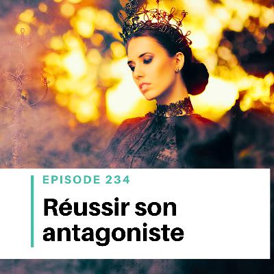 Ep #234 - Comment créer un méchant inoubliable
