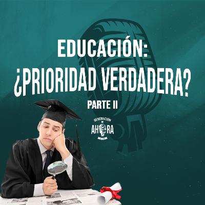 EDUCACIÓN: ¿Prioridad verdadera? Parte II