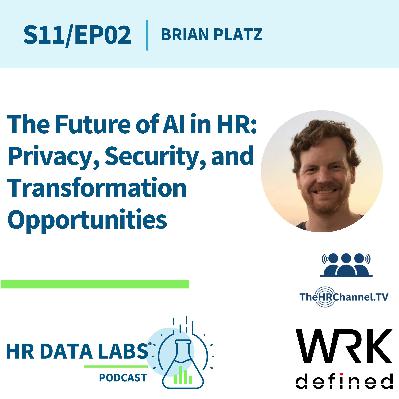 Brian Platz - The Future of AI in HR: Privacy, Security, and Transformation Opportunities Brian Platz - The Future of AI in HR: Privacy, Security, and Transformation Opportunities