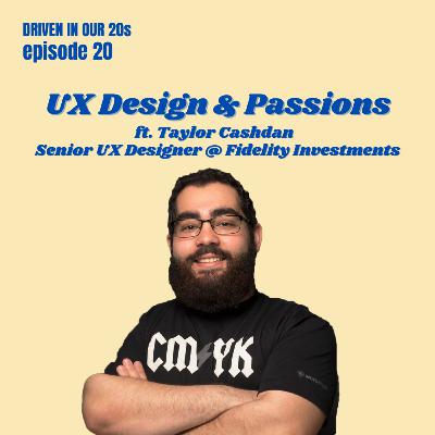 Ep 20: UX Design & Passions ft. Taylor Cashdan