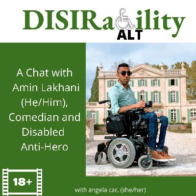 A Chat with Amin Lakhani, (he/him), Comedian and Disabled Anti-Hero
