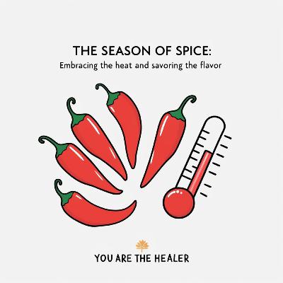 The Season of Spice: embracing the heat and savoring the flavor The Season of Spice: embracing the heat and savoring the flavor